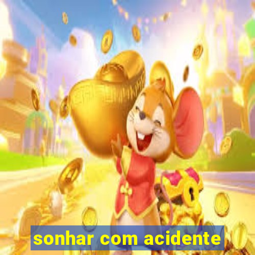 sonhar com acidente